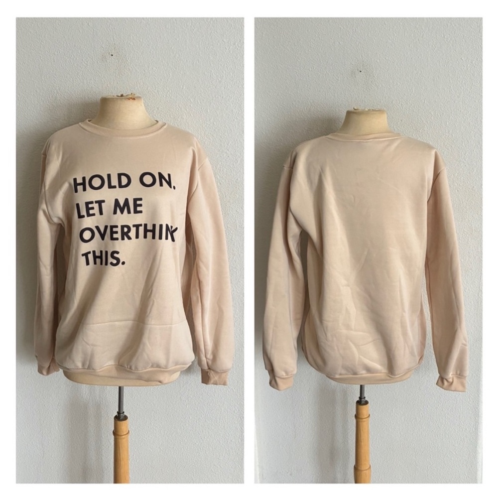 Let Me Overthink This fleece lined sweatshirt